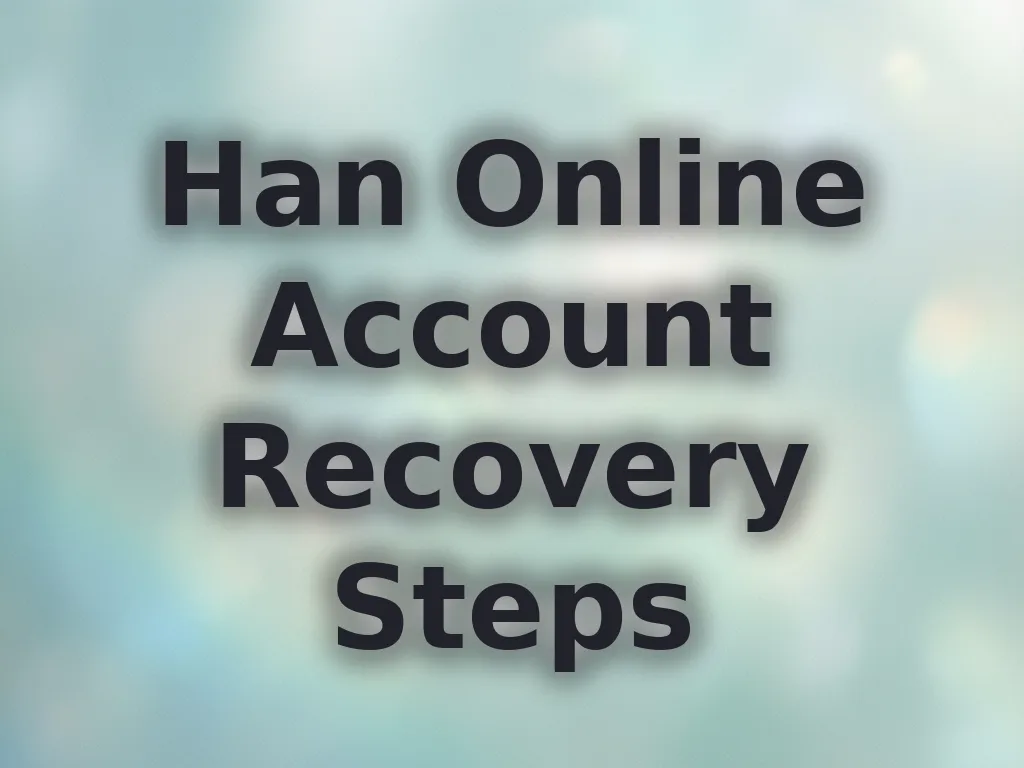 Han Online Account Recovery Steps