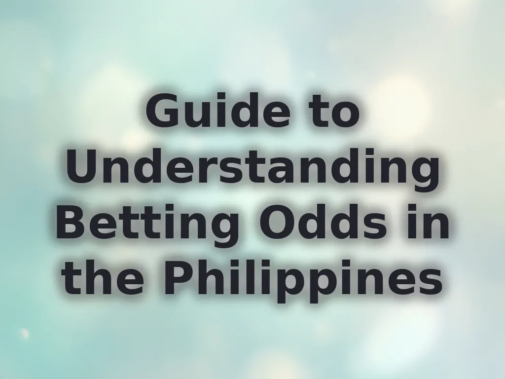 Guide to Understanding Betting Odds in the Philippines
